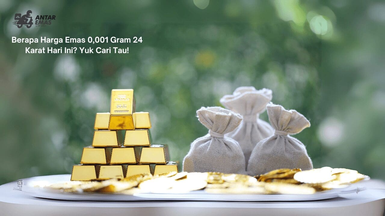 Harga Emas 0,001 Gram 24 Karat
