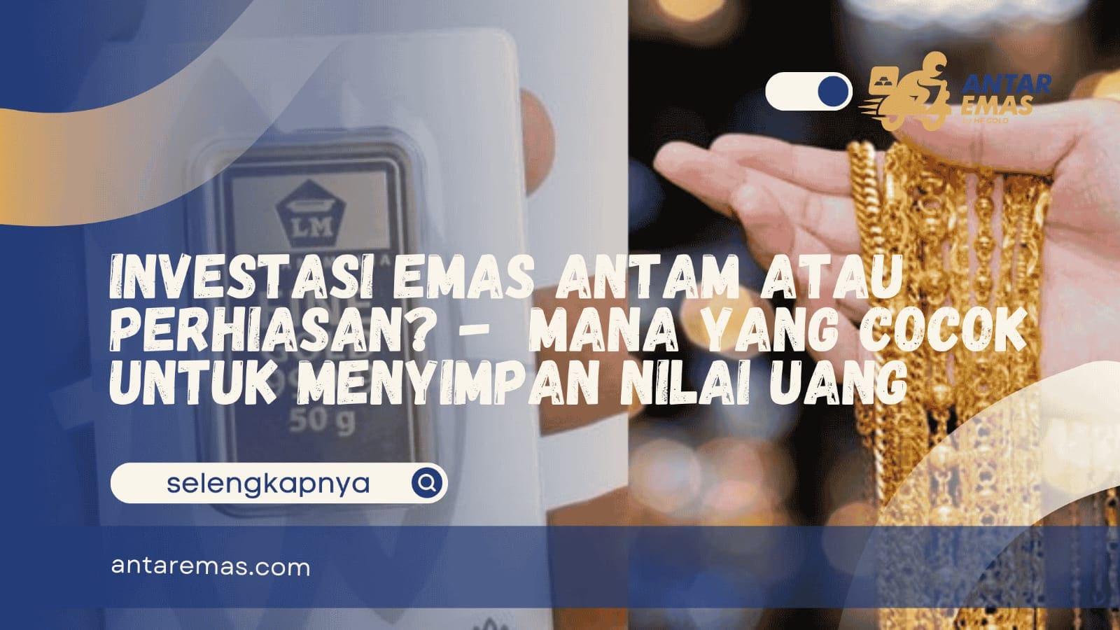 Investasi Emas Antam atau Perhiasan