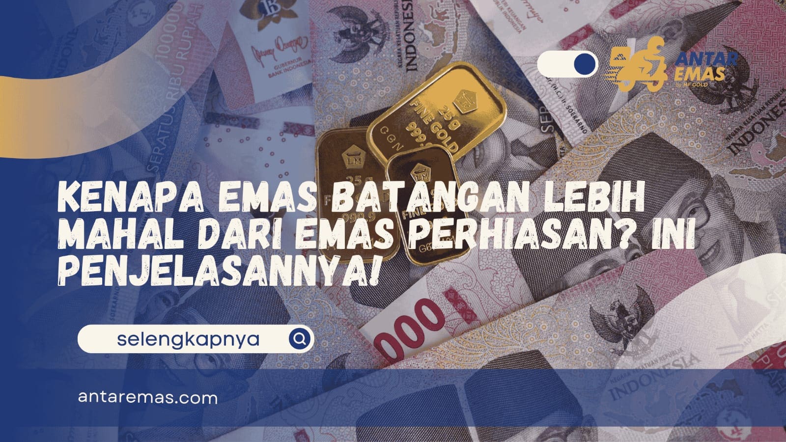 Kenapa emas batangan lebih mahal dari perhiasan
