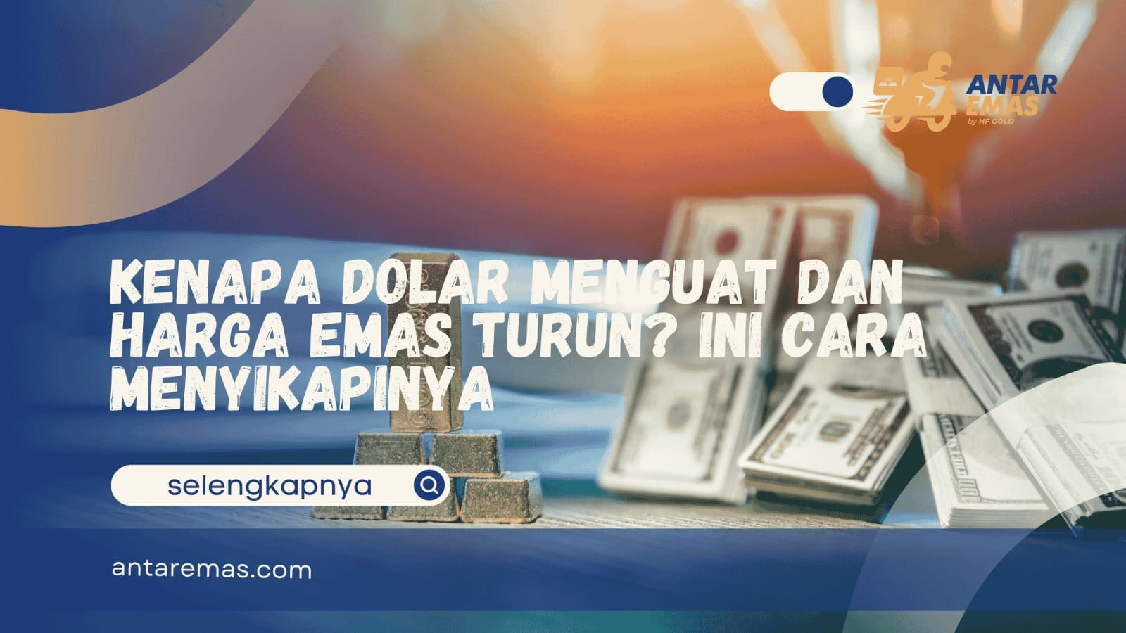 Kenapa dolar Menguat dan Harga Emas Turun