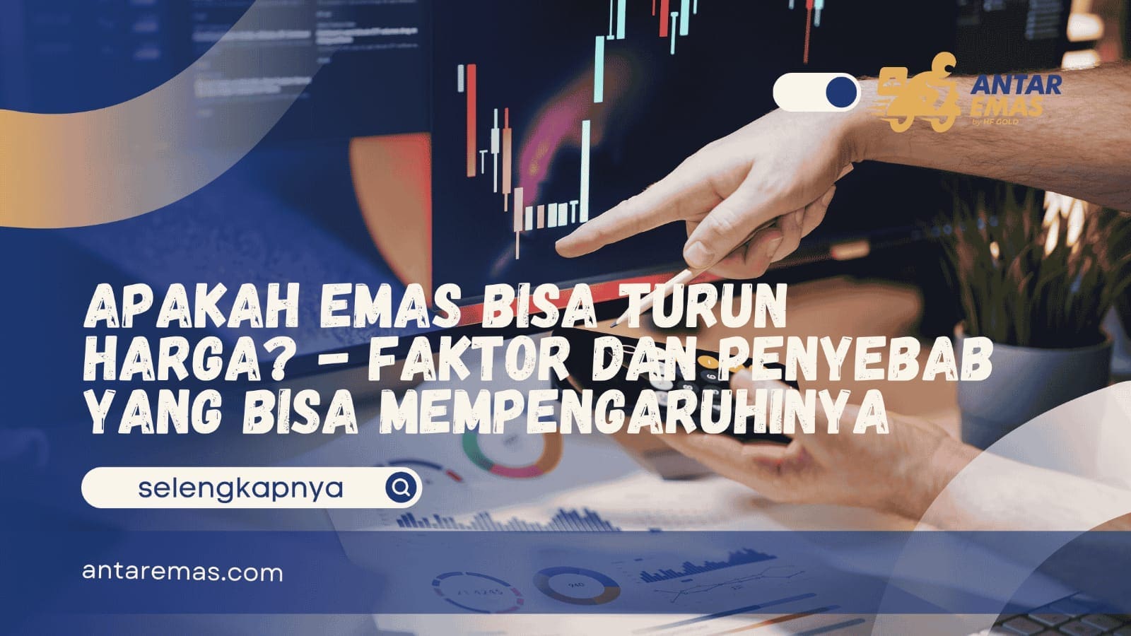 Apakah Emas Bisa Turun Harga? – Faktor dan Penyebab yang Bisa Mempengaruhinya
